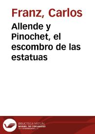 Allende y Pinochet, el escombro de las estatuas