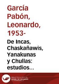 De Incas, Chaskañawis, Yanakunas y Chullas: estudios sobre la novela mestiza en los Andes