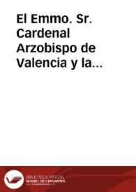 El Emmo. Sr. Cardenal Arzobispo de Valencia y la antigua y Real Cofradía de Nuestra Señora de los Santos Inocentes Mártires Desamparados