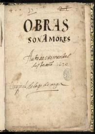 Obras son amores : Auto sacramental de este año 1620. Inc.: Yo tengo de hacer mi oficio ...  Exp.: pues aquí te doy mi gracia