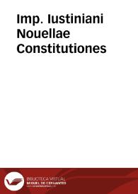 Imp. Iustiniani Nouellae Constitutiones