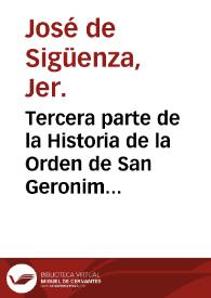 Tercera parte de la Historia de la Orden de San Geronimo ...