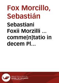 Sebastiani Foxii Morzilli ... comme[n]tatio in decem Platonis libros de Republica ...