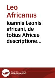 Ioannis Leonis africani, de totius Africae descriptione, Libri IX ...