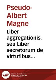 Liber aggregationis, seu Liber secretorum de virtutibus herbarum, lapidum et animalium quorundam : Quesits
