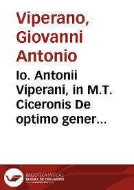 Io. Antonii Viperani, in M.T. Ciceronis De optimo genere oratorum, commentarius