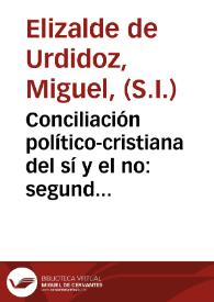 Conciliación político-cristiana del sí y el no : segunda parte : contextación a la incontextación de D. Joaquín Lorenzo Villanueva