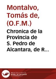 Chronica de la Provincia de S. Pedro de Alcantara, de Religiosos Menores Descalzos de la mas estrecha Regular Observancia de N.P.S. Francisco en los Reynos de Granada, y Murcia : Primera parte