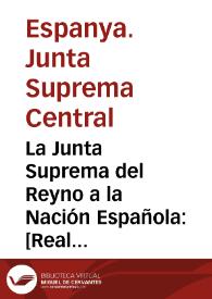 La Junta Suprema del Reyno a la Nación Española : [Real Alcázar de Sevilla, 21 de noviembre de 1809]
