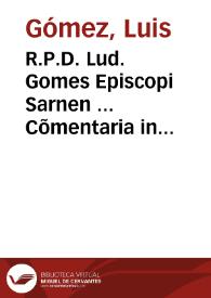 R.P.D. Lud. Gomes Episcopi Sarnen ... Cõmentaria in regulas Cancellariae iudiciales : quae usu quotidiano in Curia & Foro saepe uersantur