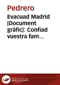 Evacuad Madrid : Confiad vuestra familia a la República