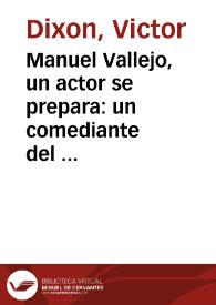 Manuel Vallejo, un actor se prepara: un comediante del Siglo de Oro ante un texto (