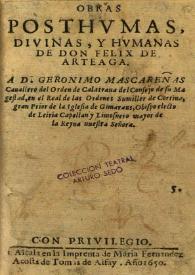 Obras posthvmas, divinas, y hvmanas de don Felix de Arteaga