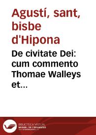 De civitate Dei : cum commento Thomae Walleys et Nicolai Triveth