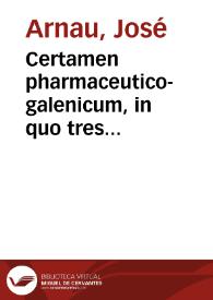 Certamen pharmaceutico-galenicum, in quo tres continentur dissertationes, circa theriacae magnae praestantiam