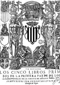 Los Cinco libros primeros [-- postreros] de la primera parte de los Anales de la Corona de Aragon. [Tomo 1.1]