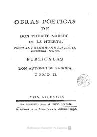 Obras poéticas de Don Vicente Garcia de la Huerta ... Tomo II