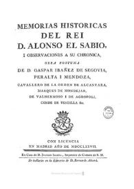 Memorias historicas del Rei D. Alonso el Sabio, i observaciones a su Chronica