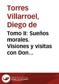 Tomo II: Sueños morales. Visiones y visitas con Don Francisco de Quevedo por Madrid ; Barca de Aqueronte y Residencia infernal de Pluton