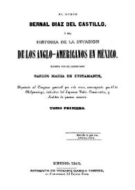 El Nuevo Bernal Diaz del Castillo ó sea Historia de la invasion de los anglo-americanos en México. Tomo primero