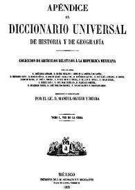 Apéndice al Diccionario Universal de Historia y de Geografía : colección de artículos relativos á la República Mexicana... Tomo I, VIII de la obra