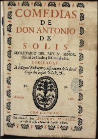 Comedias de Don Antonio de Solis ...
