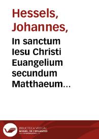 In sanctum Iesu Christi Euangelium secundum Matthaeum commentarius