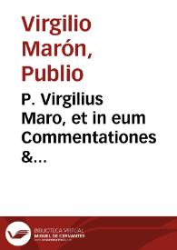 P. Virgilius Maro, et in eum Commentationes & Paralipomena Germani Valentis Guellii P.P. ...