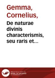 De naturae divinis characterismis, seu raris et admirandis spectaculis, causis, indiciis, proprietatibus rerum in partibus singulis uniuersi, libri II