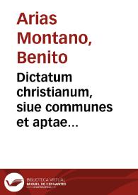 Dictatum christianum, siue communes et aptae discipulorum Christi omnium partes...