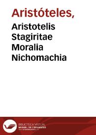 Aristotelis Stagiritae Moralia Nichomachia