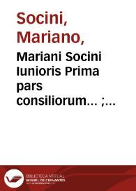 Mariani Socini Iunioris Prima pars consiliorum... ; accesserunt Hypotheses...
