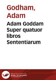 Adam Goddam Super quatuor libros Sententiarum