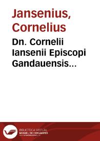 Dn. Cornelii Iansenii Episcopi Gandauensis Commentariorum in suam Concordiam ac totam Historiam Euangelicam epitome