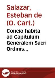 Concio habita ad Capitulum Generalem Sacri Ordinis Cartusiensis, hoc anno 1584