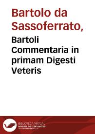 Bartoli Commentaria in primam Digesti Veteris