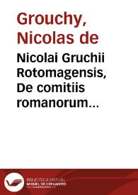 Nicolai Gruchii Rotomagensis, De comitiis romanorum libri tres...