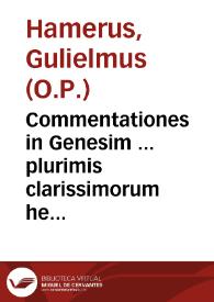 Commentationes in Genesim ... plurimis clarissimorum hebraeae, graecae et latinae linguae authorum sacrorum et profanorum sententijs adeò ornatae...