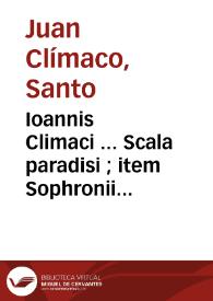 Ioannis Climaci ... Scala paradisi ; item Sophronii Patriarchae Hierosolimitani Pratum Spirituale
