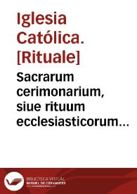 Sacrarum cerimonarium, siue rituum ecclesiasticorum Sanctae Romanae Ecclesiae libri tres...