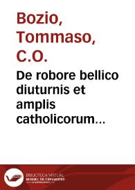 De robore bellico diuturnis et amplis catholicorum regnis liber unus, adversus Macchiavellum