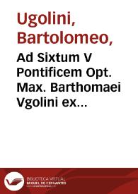 Ad Sixtum V Pontificem Opt. Max. Barthomaei Vgolini ex Monte Scutulo ... De Sacramentis nouae legis tabulae perutiles