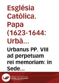 Urbanus PP. VIII ad perpetuam rei memoriam : in Sede Principis Apostolorum ... Franciscus Xauerius Beatus vocari...