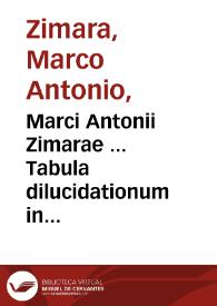 Marci Antonii Zimarae ... Tabula dilucidationum in dictis Aristotelis & Auerrois...