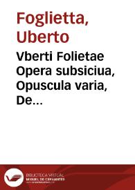 Vberti Folietae Opera subsiciua, Opuscula varia, De linguae latinae usu et praestantia, Clarorum Ligurum elogia