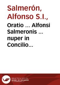 Oratio ... Alfonsi Salmeronis ... nuper in Concilio Tridentino habita, in qua ad exemplar Diui Ioannis Euangelistae vera Praelatorum forma describitur