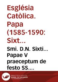 Smi. D.N. Sixti... Papae V praeceptum de festo SS. Placidi et sociorum martyrum celebrando...