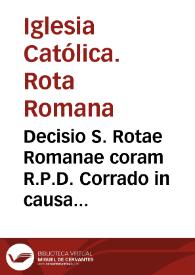 Decisio S. Rotae Romanae coram R.P.D. Corrado in causa Hispalen. Decimarum, mercurij 26 iunij 1647