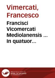 Francisci Vicomercati Mediolanensis ... In quatuor libros Aristotelis Meteorologicorum commentarii, et eorundem librorum e graeco in latinum per eundem conuersio...