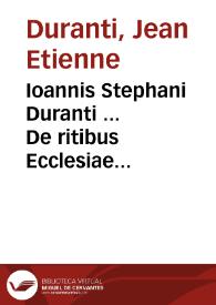Ioannis Stephani Duranti ... De ritibus Ecclesiae catholicae libri tres